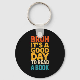 Bruh a good day to read a book reading teacher mom keychain