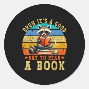 Bruh a good day to read book raccoon reading book classic round sticker