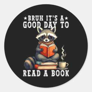 Bruh a good day to read book raccoon reading book classic round sticker