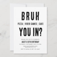 BRUH, are you in? Teen Boy Birthday Videos Invitation | Zazzle