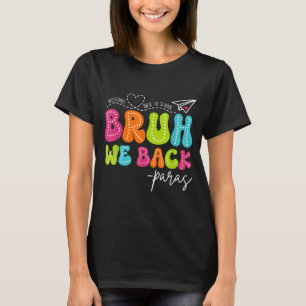 Bruh Back para Paraprofessionals Funny Back to T-Shirt