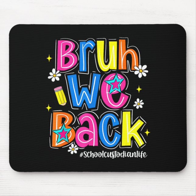 Bruh back school custodian life first day of mouse pad (Front)