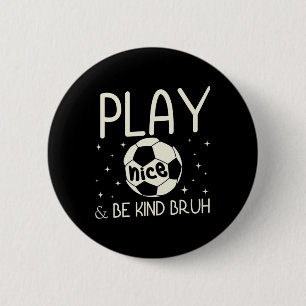 Bruh Be Kind Anti Bullying Soccer Player Team Boys Button