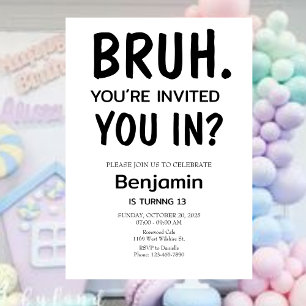 Bruh Birthday Invitation, Bruh its my birthday Invitation