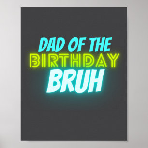 Bruh Birthday Parent Funny Neon Glow Blue Green Poster