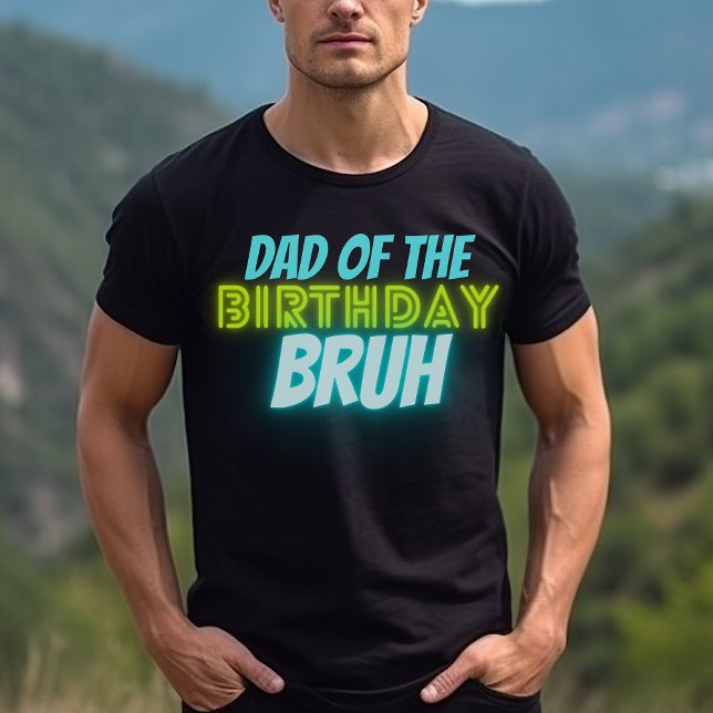 Bruh Birthday Parent Funny Neon Glow Blue Green T-Shirt (Creator Uploaded)