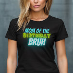 Bruh Birthday Parent Funny Neon Glow Blue Green T- T-Shirt<br><div class="desc">Custom text "mom of the" Birthday Bruh boys Birthday design with neon bright and vivid colors of green and blue.</div>