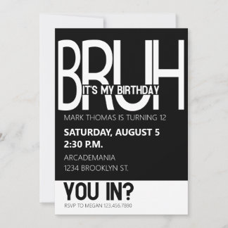 BRUH BIRTHDAY PARTY TEEN BOY BLACK WHITE INVITATION