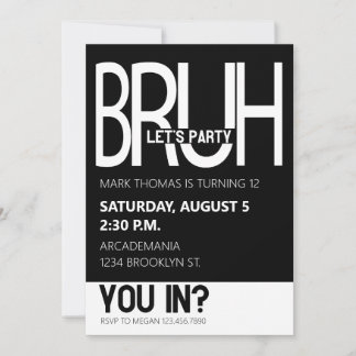 BRUH BIRTHDAY PARTY TEEN BOY BLACK WHITE INVITATION