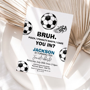 Bruh. Birthday Soccer Invitation - Any age