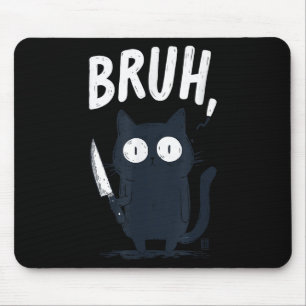Bruh Black Cat With Holding Knife Funny Meme Humor Mouse Pad