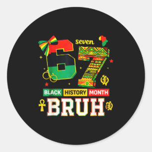 Bruh Black History Month Funny Coquette 6 7 Meme 6 Classic Round Sticker