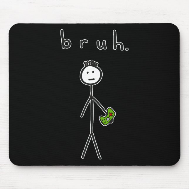 Bruh Bro Brah Cute Stick Figure For Video Game Gam Mouse Pad (Front)