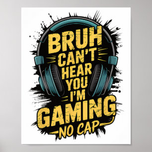 Bruh Can't Hear You I'm Gaming No Cap Gamer Video Poster