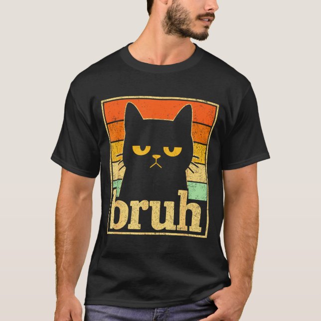 Bruh Cat Meme Graphic – Funny Cat Retro Meme For T T-Shirt (Front)