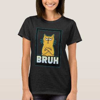 Bruh Cat Silly T-Shirt