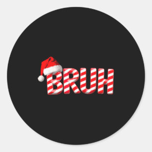 Bruh Christmas Candy Cane For Teen Boys Funny Xmas Classic Round Sticker