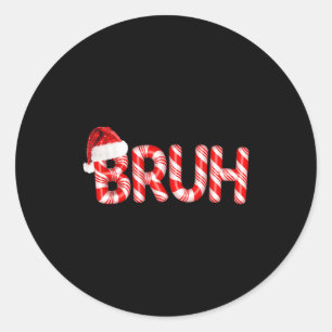 Bruh Christmas Candy Cane Santa Hat Holiday Boy Gi Classic Round Sticker