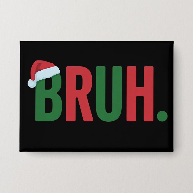 Bruh Christmas Cool Meme Trendy Sarcastic Xmas Button (Front)