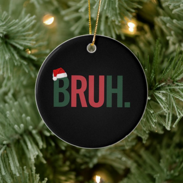 Bruh Christmas Gifts For Him Her Mom Dad Bro Sis  Ceramic Ornament (Tree)