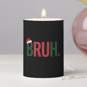 Bruh Christmas Gifts For Him Her Mom Dad Bro Sis  Pillar Candle