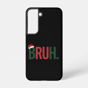 Bruh Christmas Gifts For Him Her Mom Dad Bro Sis Samsung Galaxy S22 Case