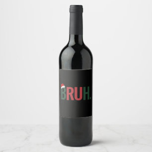 Bruh Christmas Gifts For Him Her Mom Dad Bro Sis  Wine Label