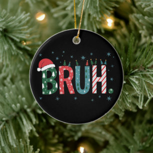 Bruh Christmas Meme Funny Santa Hat Sarcastic Ceramic Ornament