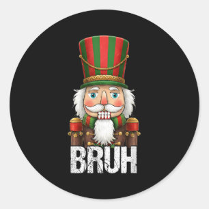 Bruh Christmas Nutcracker Santa Claus Holiday Xmas Classic Round Sticker