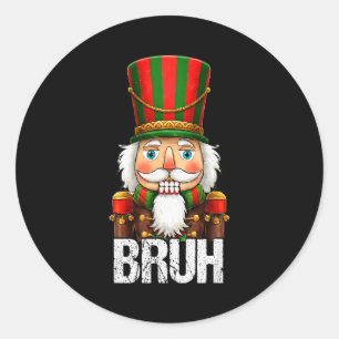 Bruh Christmas Nutcracker Santa Claus Holiday Xmas Classic Round Sticker