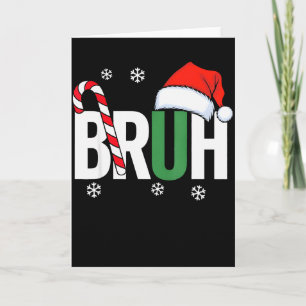 Bruh Christmas Santa Happy Christmas Family Xmas C Card