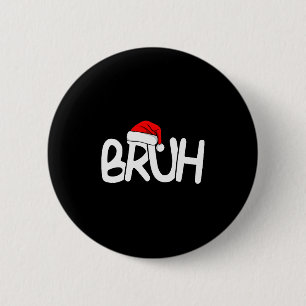 Bruh Christmas Santa Hat Funny Merry Xmas Funny Pa Button