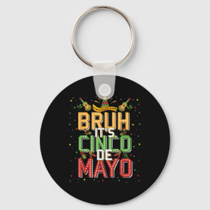 Bruh Cinco De Mayo Lets Fiesta 5 De Mayo Mexican K Keychain