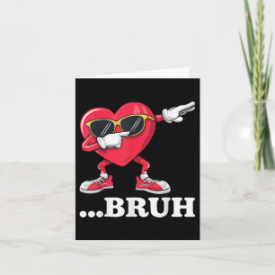 Bruh Dabbing Heart Funny Kids Boys Mens Valentine  Card