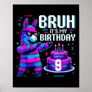 Bruh Dabbing Its My 9th Birthday Llama Pinata Boy Poster