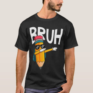 Bruh Dabbing Pencil Back To School Boys First Day T-Shirt
