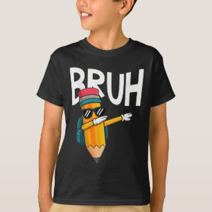 Bruh Dabbing Pencil Back To School Boys First Day T-Shirt