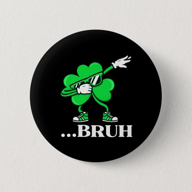 Bruh Dabbing Shamrock Funny St Patricks Day Teens  Button (Front)