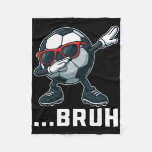 Bruh Dabbing Soccer Byll Funny Boys Men Women Spor Fleece Blanket