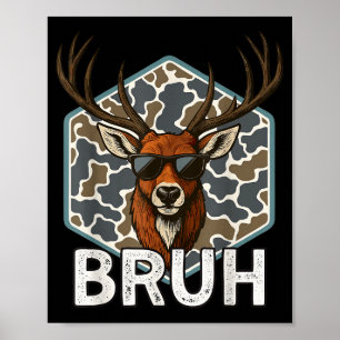 Bruh Deer Hunter Funny Deer Hunting Camo Men Teens Poster