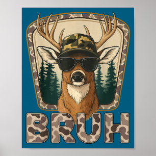 Bruh Deer Hunter Funny Deer Hunting Camo Men Teens Poster