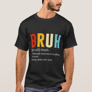 Bruh Definition Bruh Noun, Funny Sarcastic Quotes T-Shirt