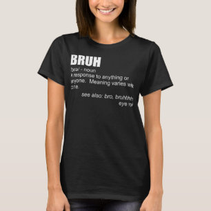Bruh Definition Funny Brother Bro Boys Men'sns Bru T-Shirt