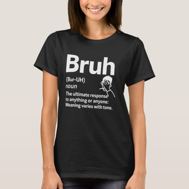 Bruh Definition Meme Funny Sarcastic Humor Facepal T-Shirt (Front)