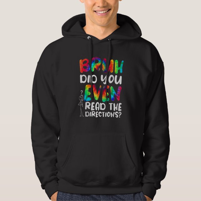 BRUH DID YOU EVEN READ THE DIRECTIONS 2 HOODIE (Front)
