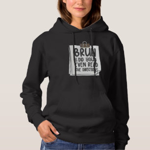 Bruh Did You Even Read The Directions  and Cool Te Hoodie