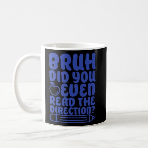 Bruh Did You Even Read The Directions Apparel  Coffee Mug