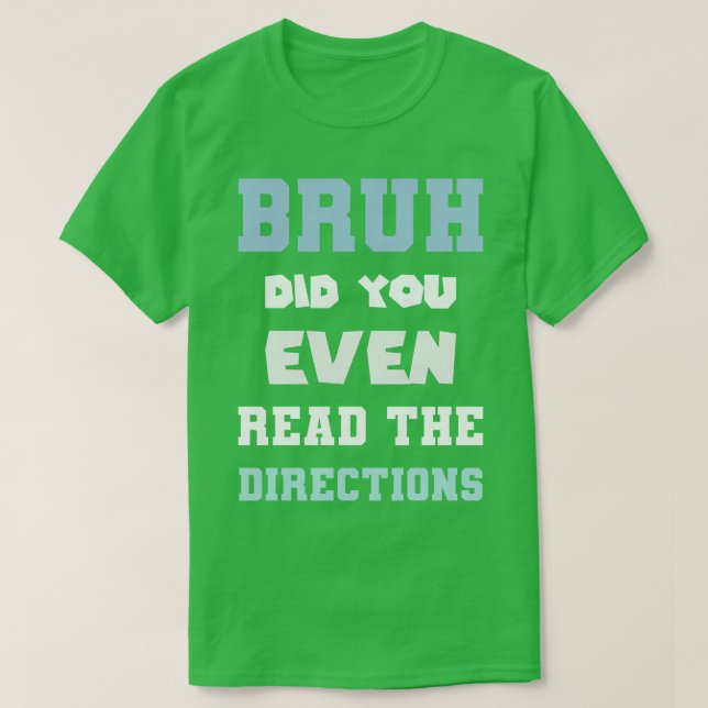 Bruh Did You Even Read The Directions Funny Math P T-Shirt (Design Front)