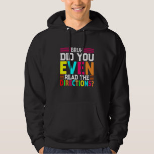 Bruh Did You Even Read The Directions Hoodie