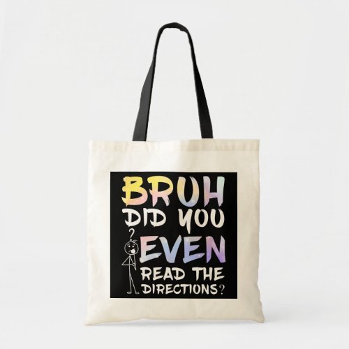 Bruh Did You Even Read The Directions Humorous Tote Bag